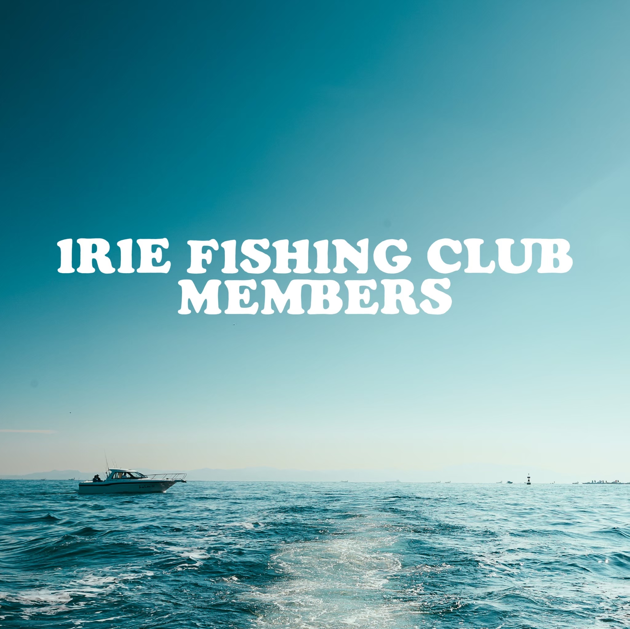 IRIE FISHING CLUB MEMBERS 2023 入会募集のお知らせ | IRIE FISHING CLUB